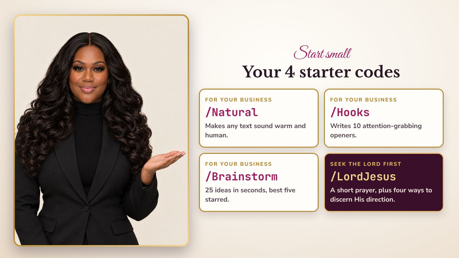 Your 4 starter codes: /Natural, /Hooks, /Brainstorm, and /LordJesus to seek the Lord first.
